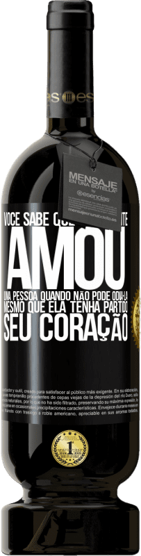 «Você sabe que realmente amou uma pessoa quando não pode odiá-la, mesmo que ela tenha partido seu coração» Edição Premium MBS® Reserva