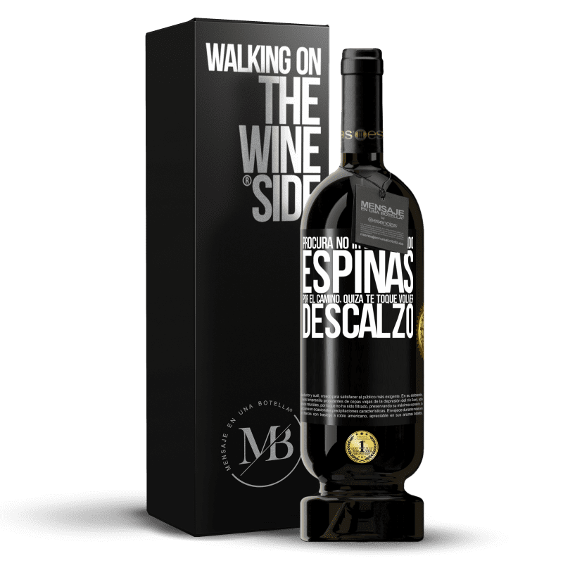 49,95 € Envío gratis | Vino Tinto Edición Premium MBS® Reserva Procura no ir esparciendo espinas por el camino, quizá te toque volver descalzo Etiqueta Negra. Etiqueta personalizable Reserva 12 Meses Cosecha 2015 Tempranillo