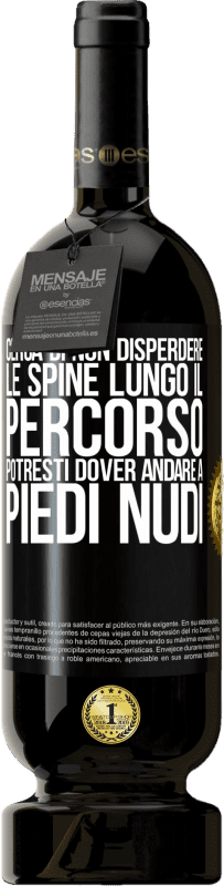 49,95 € | Vino rosso Edizione Premium MBS® Riserva Cerca di non disperdere le spine lungo il percorso, potresti dover andare a piedi nudi Etichetta Nera. Etichetta personalizzabile Riserva 12 Mesi Raccogliere 2015 Tempranillo