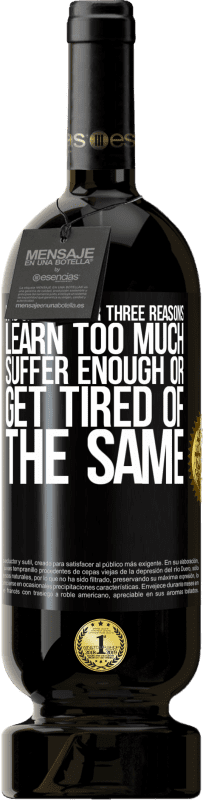 «It is changed for three reasons. Learn too much, suffer enough or get tired of the same» Premium Edition MBS® Reserve
