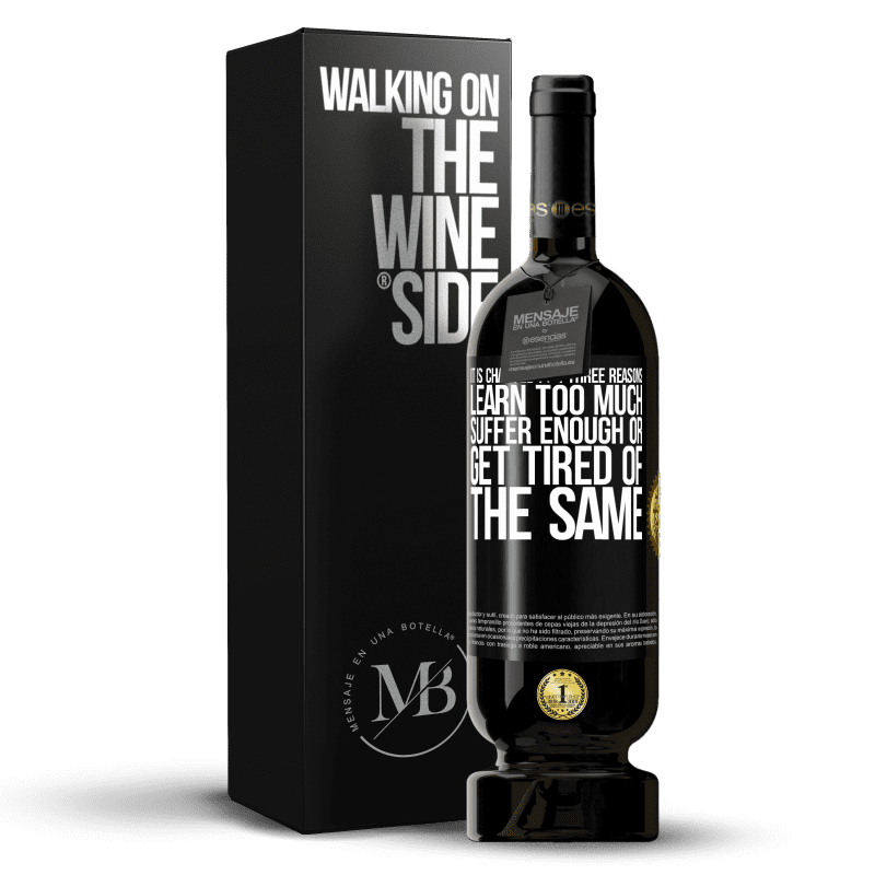 49,95 € Free Shipping | Red Wine Premium Edition MBS® Reserve It is changed for three reasons. Learn too much, suffer enough or get tired of the same Black Label. Customizable label Reserve 12 Months Harvest 2013 Tempranillo