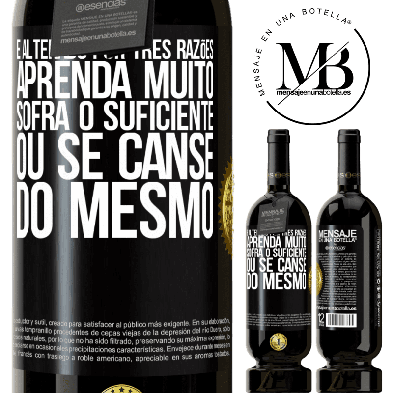 49,95 € Envio grátis | Vinho tinto Edição Premium MBS® Reserva É alterado por três razões. Aprenda muito, sofra o suficiente ou se canse do mesmo Etiqueta Preta. Etiqueta personalizável Reserva 12 Meses Colheita 2016 Tempranillo