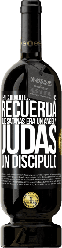 «Ten cuidado en quién confías. Recuerda que Satanás era un ángel y Judas un discípulo» Edición Premium MBS® Reserva