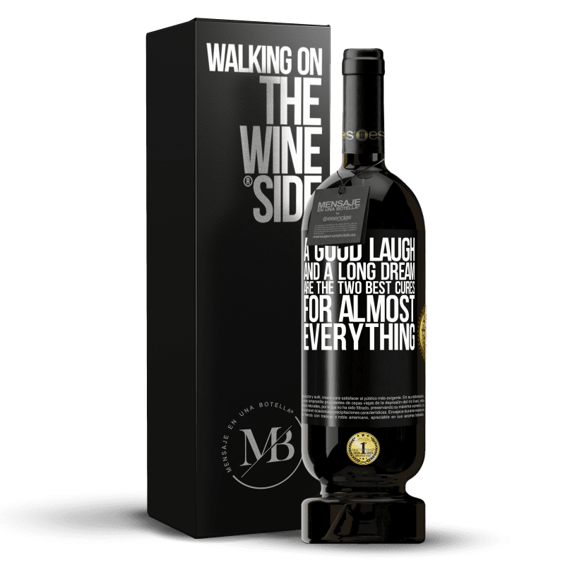 49,95 € Free Shipping | Red Wine Premium Edition MBS® Reserve A good laugh and a long dream are the two best cures for almost everything Black Label. Customizable label Reserve 12 Months Harvest 2014 Tempranillo