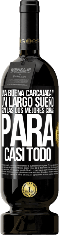 49,95 € | Vino Tinto Edición Premium MBS® Reserva Una buena carcajada y un largo sueño son las dos mejores curas para casi todo Etiqueta Negra. Etiqueta personalizable Reserva 12 Meses Cosecha 2016 Tempranillo