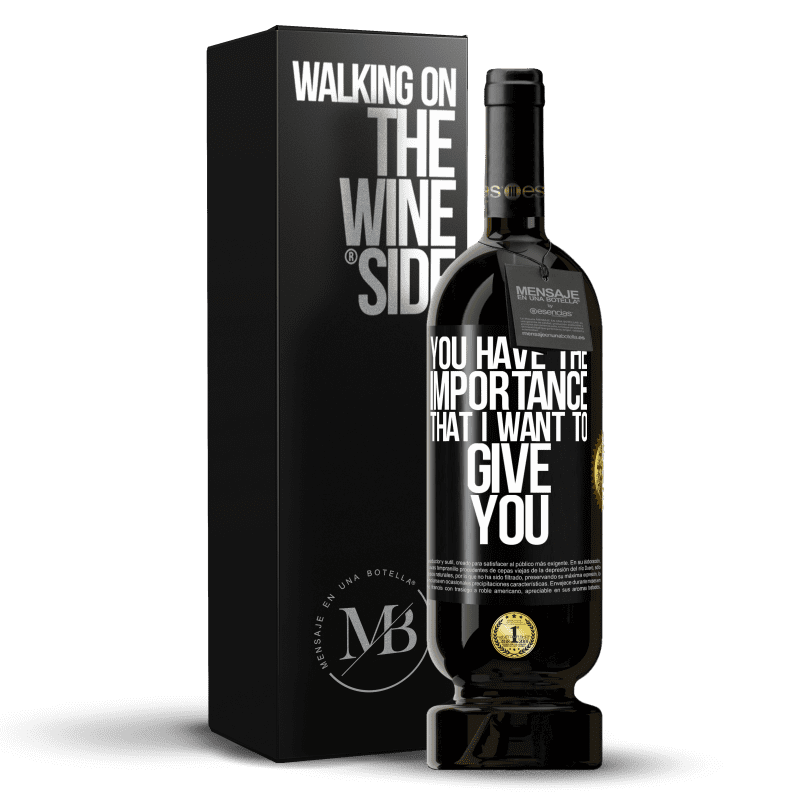 49,95 € Free Shipping | Red Wine Premium Edition MBS® Reserve You have the importance that I want to give you Black Label. Customizable label Reserve 12 Months Harvest 2015 Tempranillo