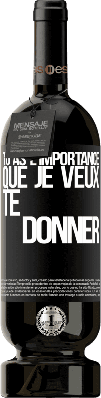 49,95 € | Vin rouge Édition Premium MBS® Réserve Tu as l'importance que je veux te donner Étiquette Noire. Étiquette personnalisable Réserve 12 Mois Récolte 2015 Tempranillo