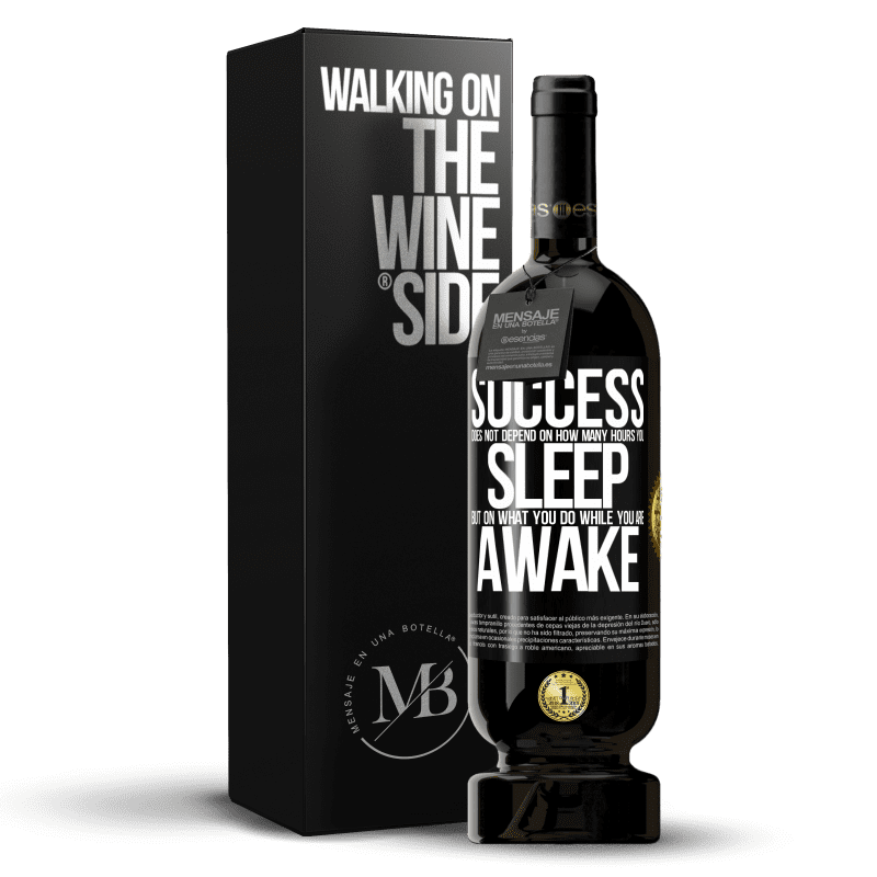 49,95 € Free Shipping | Red Wine Premium Edition MBS® Reserve Success does not depend on how many hours you sleep, but on what you do while you are awake Black Label. Customizable label Reserve 12 Months Harvest 2014 Tempranillo