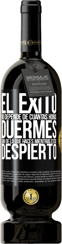 Envío gratis | Vino Tinto Edición Premium MBS® Reserva El éxito no depende de cuantas horas duermes, sino de lo que haces mientras estás despierto Etiqueta Negra. Etiqueta personalizable Reserva 12 Meses Cosecha 2014 Tempranillo