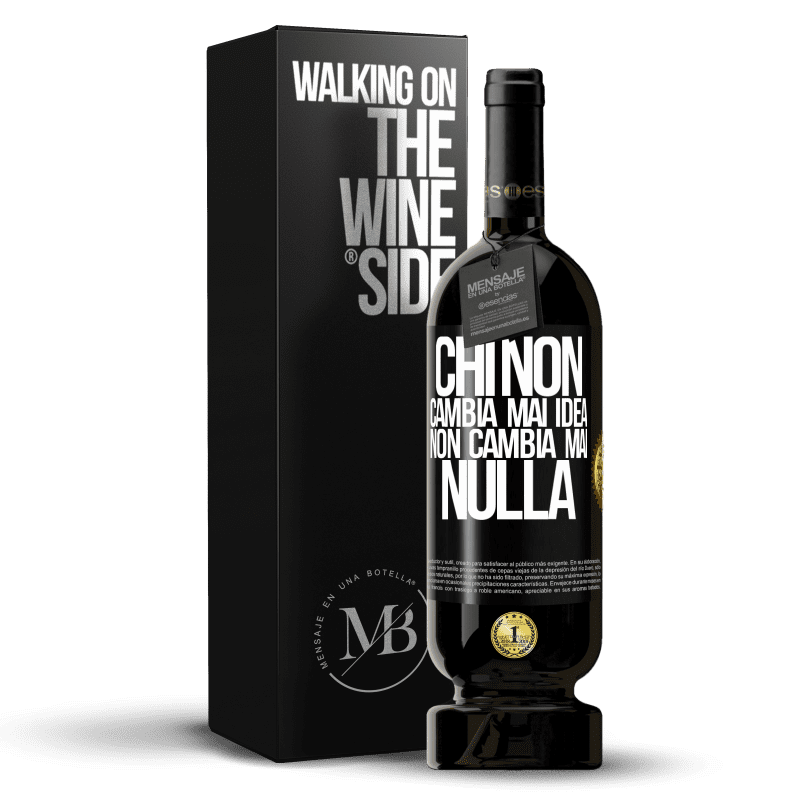 49,95 € Spedizione Gratuita | Vino rosso Edizione Premium MBS® Riserva Chi non cambia mai idea, non cambia mai nulla Etichetta Nera. Etichetta personalizzabile Riserva 12 Mesi Raccogliere 2015 Tempranillo