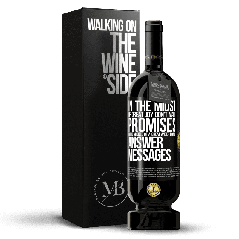 49,95 € Free Shipping | Red Wine Premium Edition MBS® Reserve In the midst of great joy, don't make promises. In the middle of a great anger, do not answer messages Black Label. Customizable label Reserve 12 Months Harvest 2016 Tempranillo