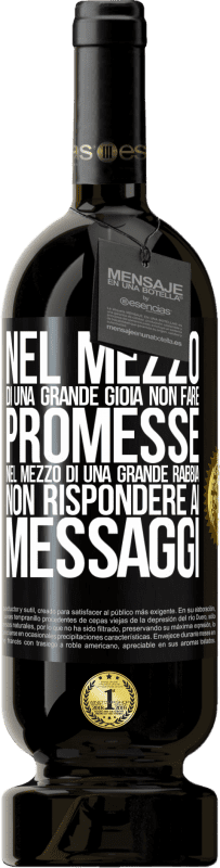 49,95 € | Vino rosso Edizione Premium MBS® Riserva Nel mezzo di una grande gioia, non fare promesse. Nel mezzo di una grande rabbia, non rispondere ai messaggi Etichetta Nera. Etichetta personalizzabile Riserva 12 Mesi Raccogliere 2015 Tempranillo