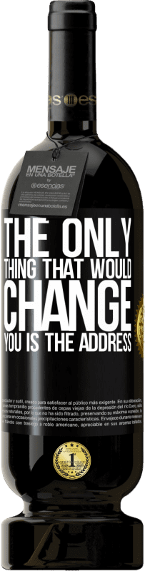 49,95 € Бесплатная доставка | Красное вино Premium Edition MBS® Бронировать Единственное, что изменило бы вас, это адрес Черная метка. Настраиваемая этикетка Бронировать 12 Месяцы Урожай 2016 Tempranillo