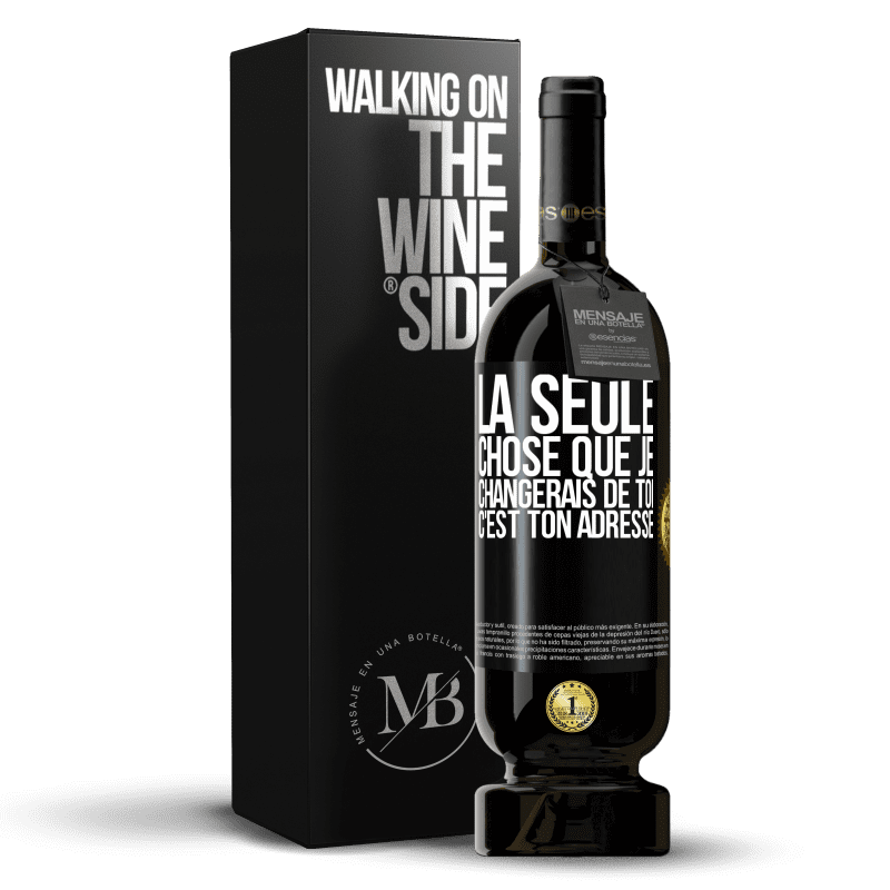 49,95 € Envoi gratuit | Vin rouge Édition Premium MBS® Réserve La seule chose que je changerais de toi c'est ton adresse Étiquette Noire. Étiquette personnalisable Réserve 12 Mois Récolte 2015 Tempranillo