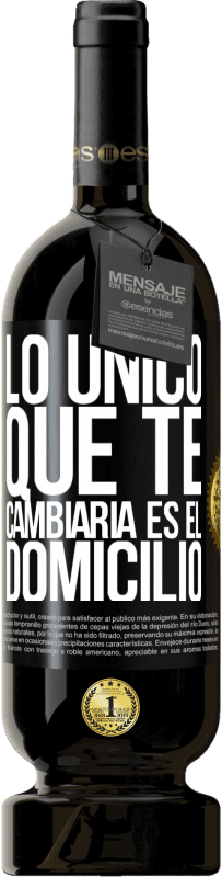 49,95 € Envío gratis | Vino Tinto Edición Premium MBS® Reserva Lo único que te cambiaría es el domicilio Etiqueta Negra. Etiqueta personalizable Reserva 12 Meses Cosecha 2015 Tempranillo