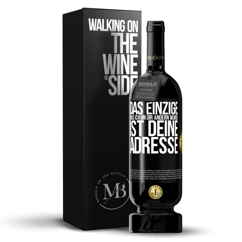 49,95 € Kostenloser Versand | Rotwein Premium Ausgabe MBS® Reserve Das Einzige, was ich an dir ändern würde, ist deine Adresse Schwarzes Etikett. Anpassbares Etikett Reserve 12 Monate Ernte 2015 Tempranillo