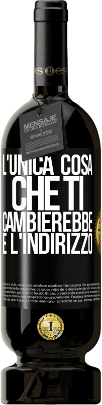 49,95 € | Vino rosso Edizione Premium MBS® Riserva L'unica cosa che ti cambierebbe è l'indirizzo Etichetta Nera. Etichetta personalizzabile Riserva 12 Mesi Raccogliere 2015 Tempranillo