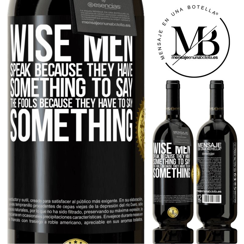 29,95 € Free Shipping | Red Wine Premium Edition MBS® Reserva Wise men speak because they have something to say the fools because they have to say something Black Label. Customizable label Reserva 12 Months Harvest 2014 Tempranillo
