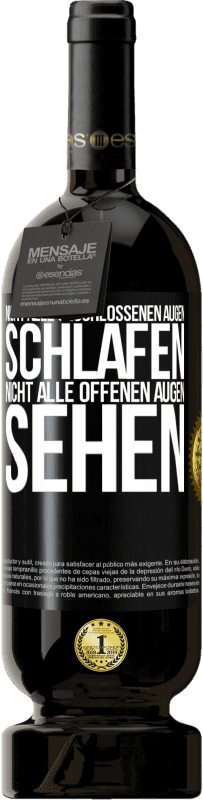 Kostenloser Versand | Rotwein Premium Ausgabe MBS® Reserve Nicht alle geschlossenen Augen schlafen, nicht alle offenen Augen sehen Schwarzes Etikett. Anpassbares Etikett Reserve 12 Monate Ernte 2014 Tempranillo