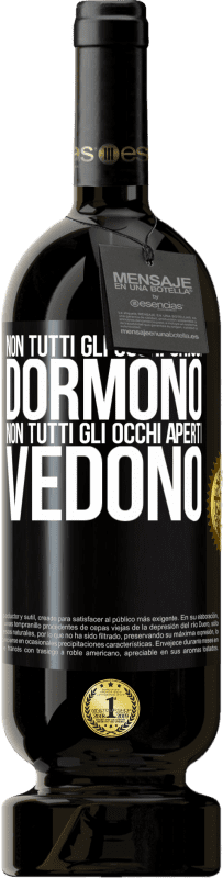 Spedizione Gratuita | Vino rosso Edizione Premium MBS® Riserva Non tutti gli occhi chiusi dormono ... non tutti gli occhi aperti vedono Etichetta Nera. Etichetta personalizzabile Riserva 12 Mesi Raccogliere 2014 Tempranillo