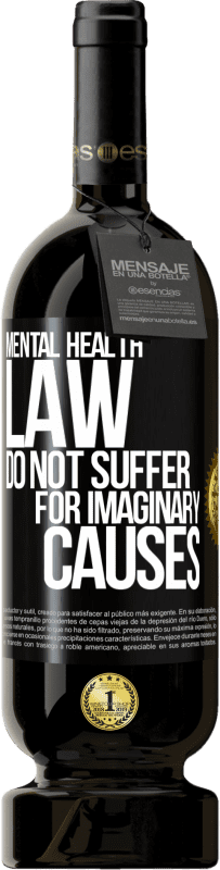 «Mental Health Law: Do not suffer for imaginary causes» Premium Edition MBS® Reserve