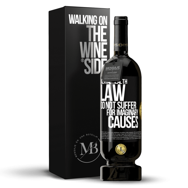 49,95 € Free Shipping | Red Wine Premium Edition MBS® Reserve Mental Health Law: Do not suffer for imaginary causes Black Label. Customizable label Reserve 12 Months Harvest 2015 Tempranillo