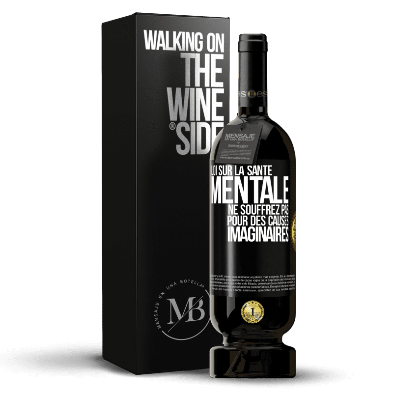 49,95 € Envoi gratuit | Vin rouge Édition Premium MBS® Réserve Loi sur la santé mentale: ne souffrez pas pour des causes imaginaires Étiquette Noire. Étiquette personnalisable Réserve 12 Mois Récolte 2016 Tempranillo