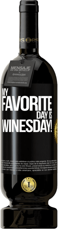 49,95 € 免费送货 | 红酒 高级版 MBS® 预订 My favorite day is winesday! 黑标. 可自定义的标签 预订 12 个月 收成 2016 Tempranillo