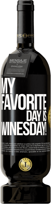 49,95 € | Vino Tinto Edición Premium MBS® Reserva My favorite day is winesday! Etiqueta Negra. Etiqueta personalizable Reserva 12 Meses Cosecha 2014 Tempranillo