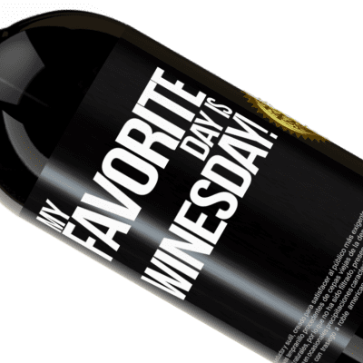 Expresiones Únicas y Personales. «My favorite day is winesday!» Edición Premium MBS® Reserva