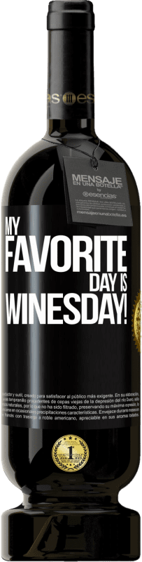 49,95 € | Rotwein Premium Ausgabe MBS® Reserve My favorite day is winesday! Schwarzes Etikett. Anpassbares Etikett Reserve 12 Monate Ernte 2014 Tempranillo