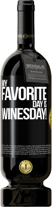 49,95 € Kostenloser Versand | Rotwein Premium Ausgabe MBS® Reserve My favorite day is winesday! Schwarzes Etikett. Anpassbares Etikett Reserve 12 Monate Ernte 2015 Tempranillo