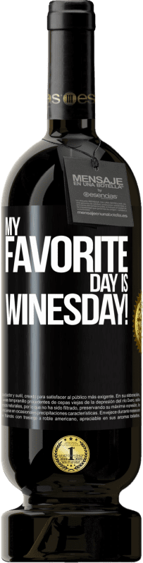 «My favorite day is winesday!» Premium Ausgabe MBS® Reserve