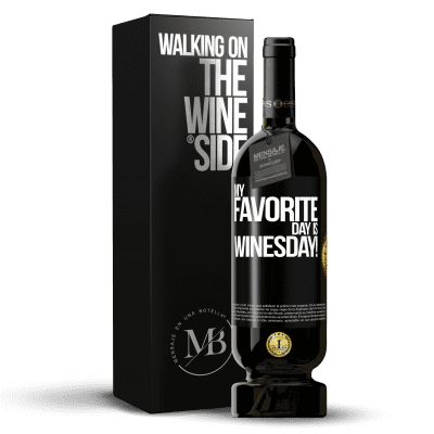 «My favorite day is winesday!» Edizione Premium MBS® Riserva