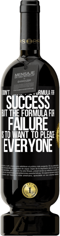 «I don't know the formula for success, but the formula for failure is to want to please everyone» Premium Edition MBS® Reserve