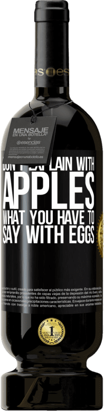 49,95 € 免费送货 | 红酒 高级版 MBS® 预订 不要用苹果解释你要用鸡蛋怎么说 黑标. 可自定义的标签 预订 12 个月 收成 2014 Tempranillo