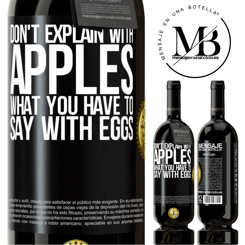29,95 € Free Shipping | Red Wine Premium Edition MBS® Reserva Don't explain with apples what you have to say with eggs Black Label. Customizable label Reserva 12 Months Harvest 2014 Tempranillo