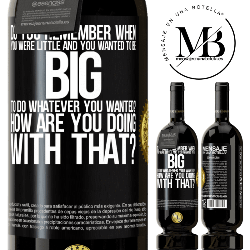 39,95 € Free Shipping | Red Wine Premium Edition MBS® Reserva do you remember when you were little and you wanted to be big to do whatever you wanted? How are you doing with that? Black Label. Customizable label Reserva 12 Months Harvest 2015 Tempranillo
