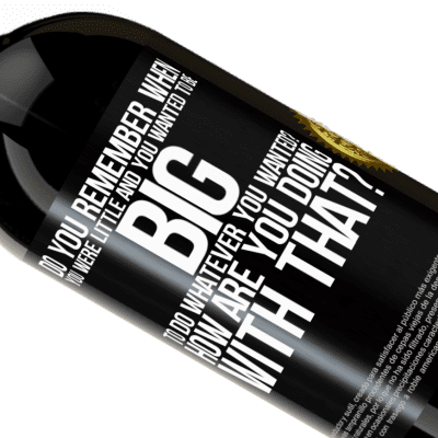 Unique & Personal Expressions. «do you remember when you were little and you wanted to be big to do whatever you wanted? How are you doing with that?» Premium Edition MBS® Reserve