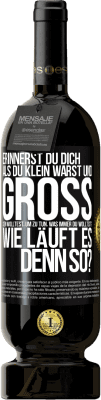 49,95 € Kostenloser Versand | Rotwein Premium Ausgabe MBS® Reserve Erinnerst du dich, als du klein warst und groß sein wolltest, um zu tun, was immer du wolltest? Wie läuft es denn so? Schwarzes Etikett. Anpassbares Etikett Reserve 12 Monate Ernte 2016 Tempranillo