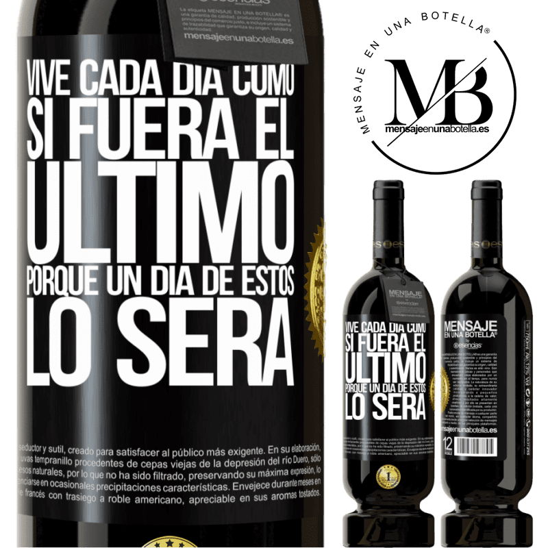 49,95 € Envío gratis | Vino Tinto Edición Premium MBS® Reserva Vive cada día como si fuera el último, porque un día de estos lo será Etiqueta Negra. Etiqueta personalizable Reserva 12 Meses Cosecha 2016 Tempranillo