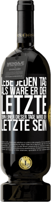 49,95 € Kostenloser Versand | Rotwein Premium Ausgabe MBS® Reserve Lebe jeden Tag, als wäre er der Letzte, denn einer dieser Tage wird der Letzte sein Schwarzes Etikett. Anpassbares Etikett Reserve 12 Monate Ernte 2015 Tempranillo