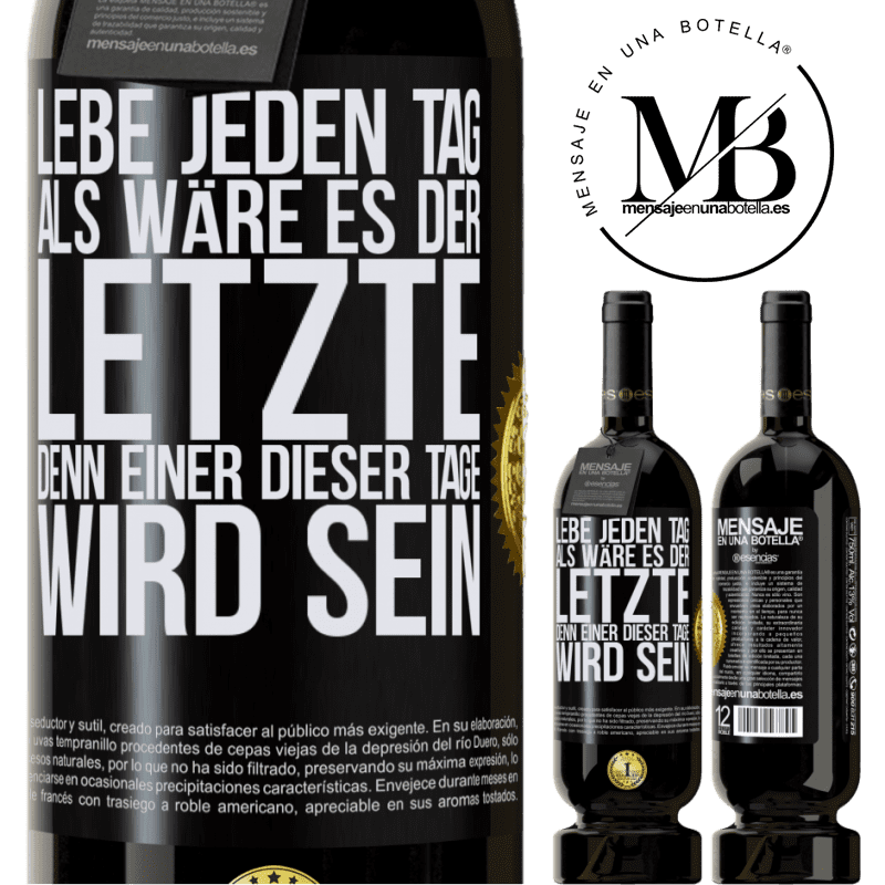 49,95 € Kostenloser Versand | Rotwein Premium Ausgabe MBS® Reserve Lebe jeden Tag, als wäre er der Letzte, denn einer dieser Tage wird der Letzte sein Schwarzes Etikett. Anpassbares Etikett Reserve 12 Monate Ernte 2015 Tempranillo