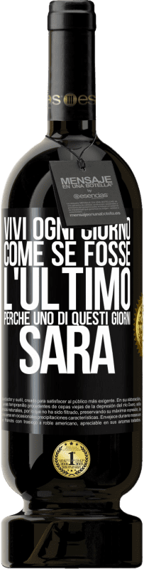 49,95 € | Vino rosso Edizione Premium MBS® Riserva Vivi ogni giorno come se fosse l'ultimo, perché uno di questi giorni sarà Etichetta Nera. Etichetta personalizzabile Riserva 12 Mesi Raccogliere 2016 Tempranillo