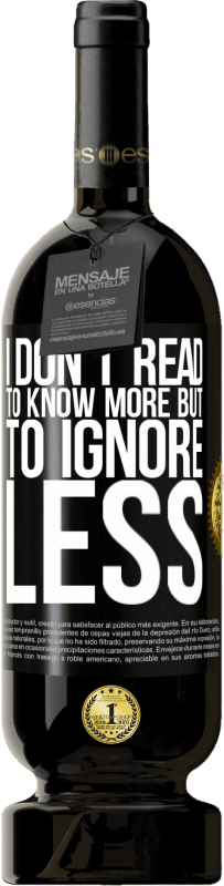 49,95 € Бесплатная доставка | Красное вино Premium Edition MBS® Бронировать Я не читаю, чтобы знать больше, но игнорировать меньше Черная метка. Настраиваемая этикетка Бронировать 12 Месяцы Урожай 2016 Tempranillo