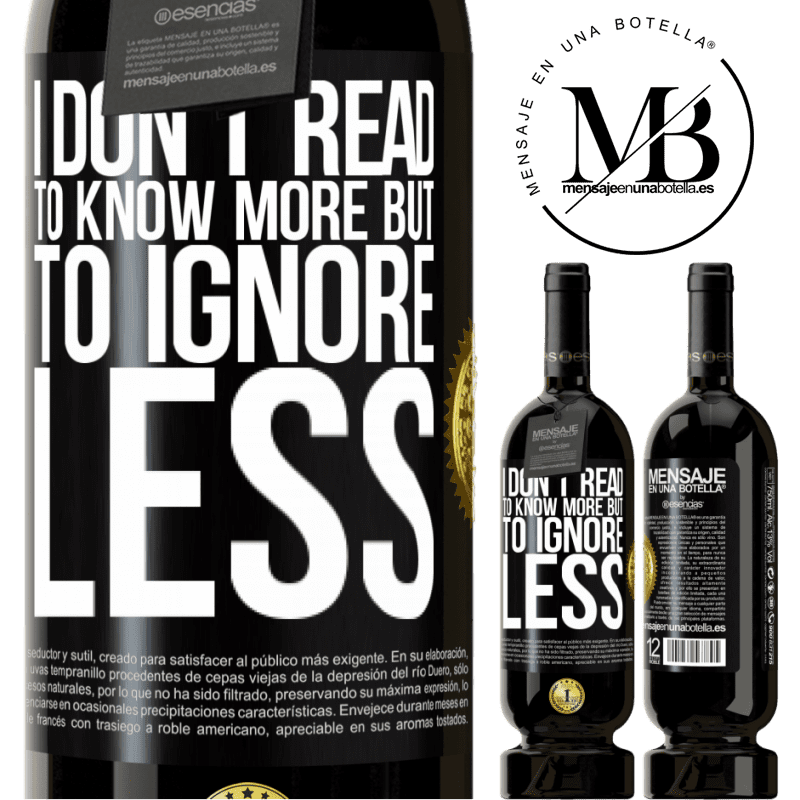 29,95 € Free Shipping | Red Wine Premium Edition MBS® Reserva I don't read to know more, but to ignore less Black Label. Customizable label Reserva 12 Months Harvest 2014 Tempranillo