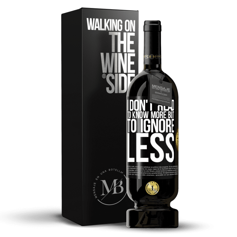 49,95 € Free Shipping | Red Wine Premium Edition MBS® Reserve I don't read to know more, but to ignore less Black Label. Customizable label Reserve 12 Months Harvest 2014 Tempranillo