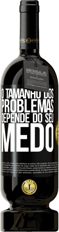 «O tamanho dos problemas depende do seu medo» Edição Premium MBS® Reserva