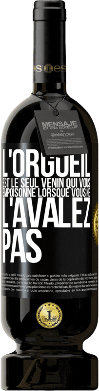 49,95 € Envoi gratuit | Vin rouge Édition Premium MBS® Réserve L'orgueil est le seul venin qui vous empoisonne lorsque vous ne l'avalez pas Étiquette Noire. Étiquette personnalisable Réserve 12 Mois Récolte 2016 Tempranillo