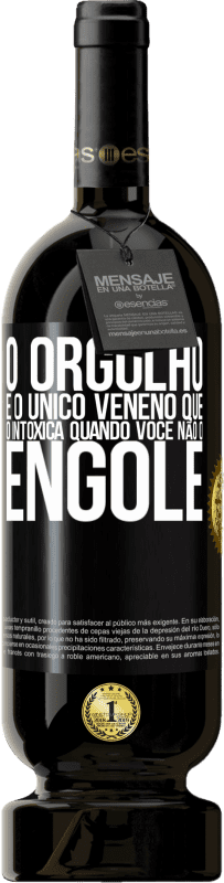 49,95 € | Vinho tinto Edição Premium MBS® Reserva O orgulho é o único veneno que o intoxica quando você não o engole Etiqueta Preta. Etiqueta personalizável Reserva 12 Meses Colheita 2015 Tempranillo